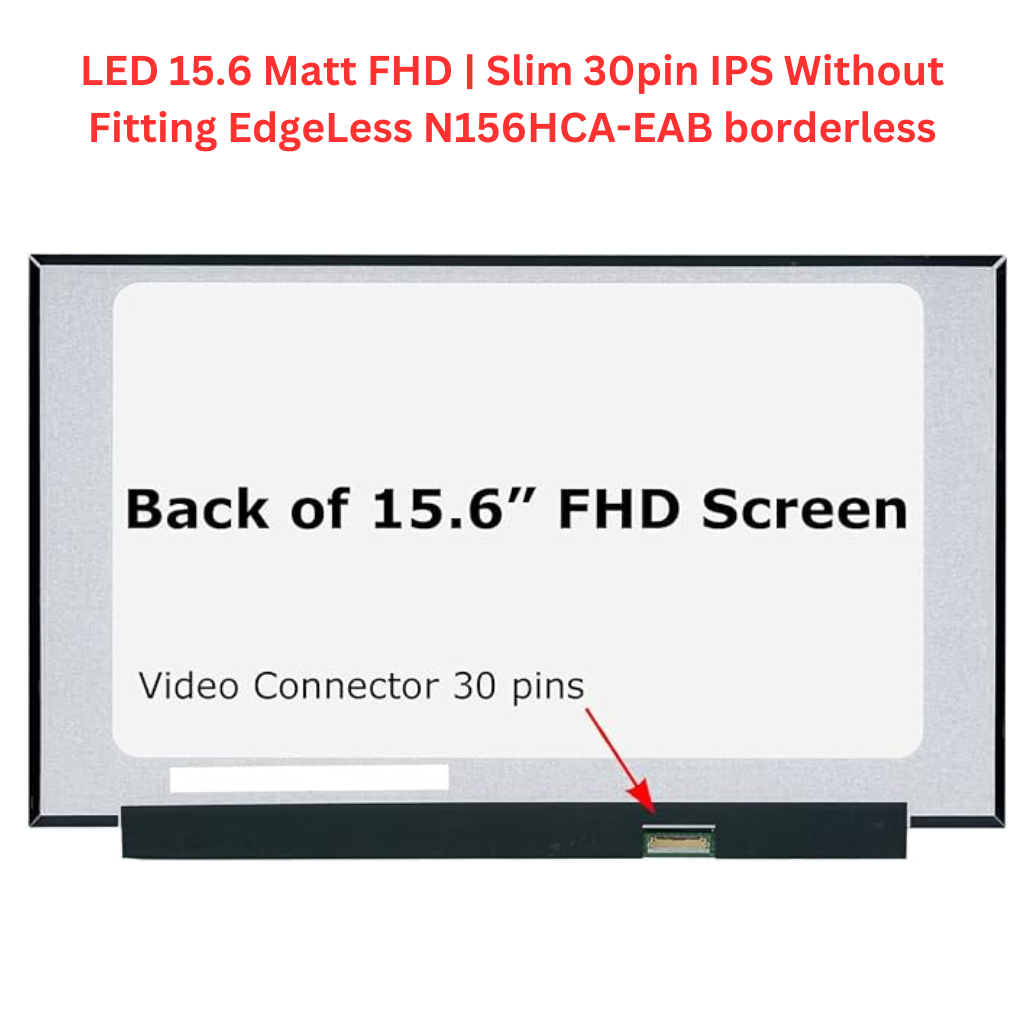 LED 15.6 Matt FHD | Slim 30pin (IPS) EdgeLess (N156HCA-EAB) border less 3501